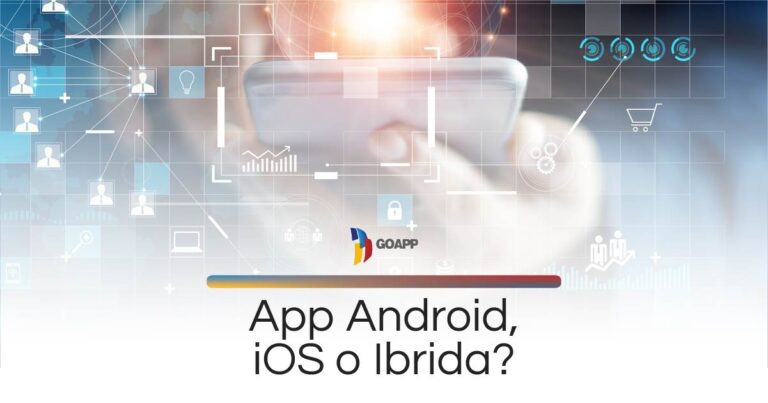 Sviluppo App Android, IOS, Ibride: Quale scegliere